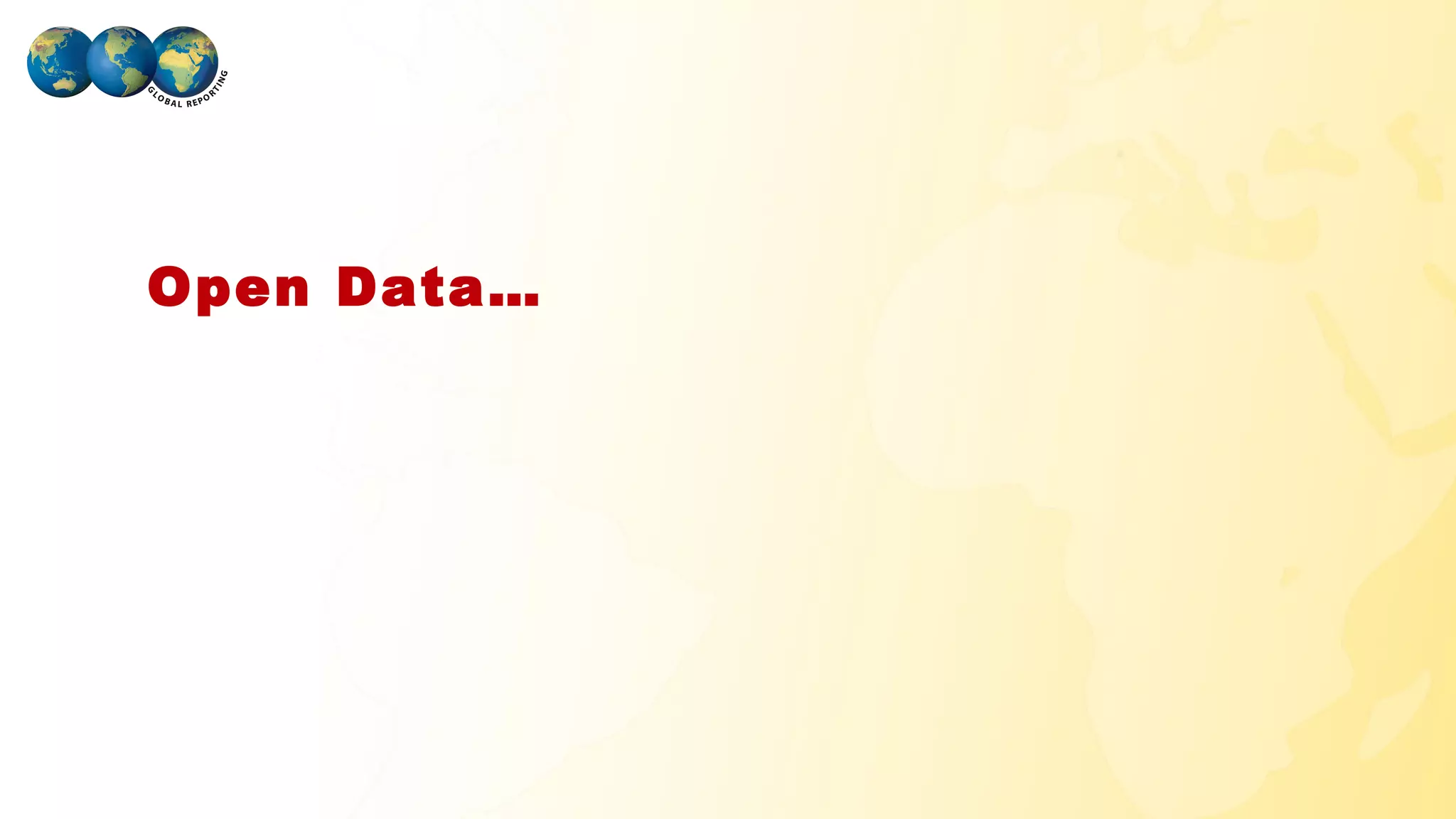 Open Data…




GLOBAL REPORTING
 