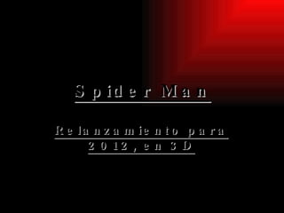 Spider Man Relanzamiento para 2012, en 3D 