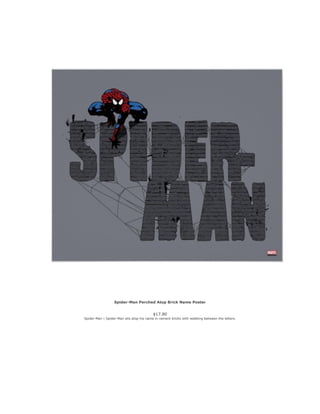 Spider-Man Perched Atop Brick Name Poster
$17.80
Spider-Man | Spider-Man sits atop his name in cement bricks with webbing between the letters.
 
