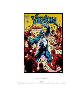 Venom Issue 2 Poster
$13.00
"Carnage Unleased (Part two of four)" This Venom comic book cover features Venom surrounded by...