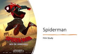 Spiderman
Film Study
 