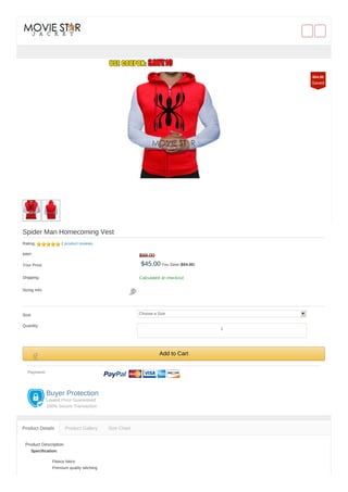 Spider Man Homecoming Vest
Rating: 2 product reviews
RRP: $99.00
Your Price: $45.00 You Save ($54.00)
Shipping: Calculated at checkout
Sizing Info:
Size: Choose a Size
Quantity:
Add to Cart
Payment:
Buyer Protection
Lowest Price Guaranteed
100% Secure Transaction
Product Description
Specification:
Fleece fabric
Premium quality stitching
Product Details Product Gallery Size Chart
$54.00
Saved
1
 