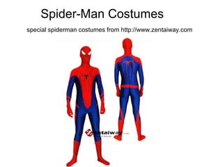 Spider-Man Costumes
special spiderman costumes from http://www.zentaiway.com
 