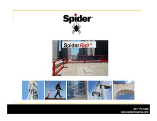 877-774-3370
www.spiderstaging.com
SpiderSpiderSpiderSpiderRailRailRailRail TMTMTMTM
 