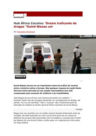 NACHRICHTEN




Hub África Cocaína: 'Dream traficante de
drogas "Guiné-Bissau um
Por Alexander Smoltczyk




             ...