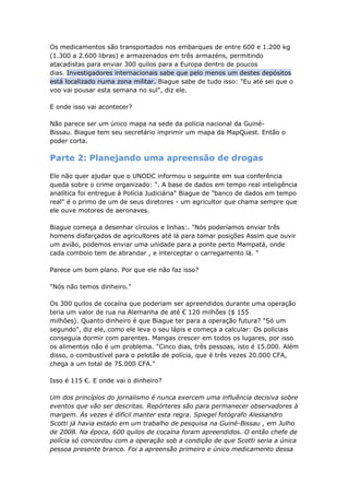 Os medicamentos são transportados nos embarques de entre 600 e 1.200 kg
(1.300 a 2.600 libras) e armazenados em três armaz...