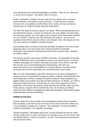 seus assistentes para serem fotografadas no trabalho: "Mas só um", disse ele,
"e só por cinco minutos. " Ele queria 100 € ...