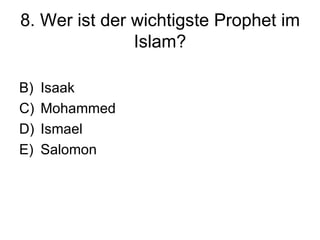 8. Wer ist der wichtigste Prophet im Islam? Isaak Mohammed Ismael Salomon 