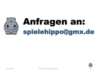 15.07.2013 SEO-Projekt | spielehippo.net 40
 