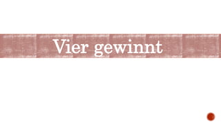 Vier gewinnt
 