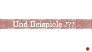 Und Beispiele ???
 