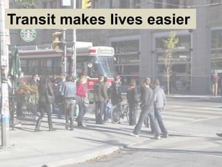 Transit makes lives easier
 