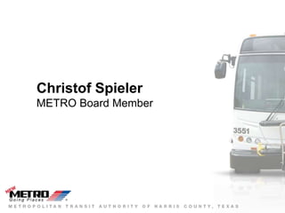Christof Spieler
METRO Board Member
 