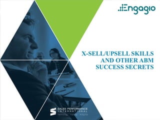 X-Sell/Upsell Skills and other ABM Success Secrets  |  Engagio