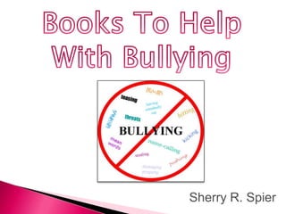Books To Help With Bullying Sherry R. Spier 