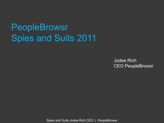 PeopleBrowsr Spies and Suits 2011 Jodee Rich CEO PeopleBrowsr 