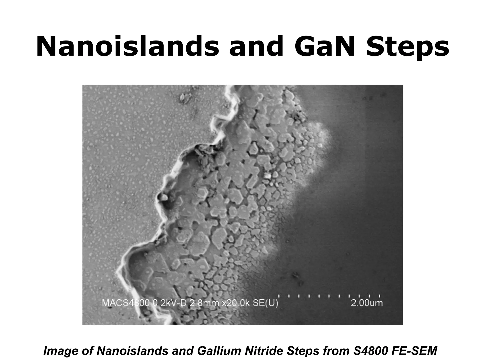 Nanoislands and GaN Steps 
Image of Nanoislands and Gallium Nitride Steps from S4800 FE-SEM 
 
