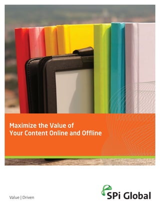 Maximize the Value of
Your Content Online and Offline




Value | Driven
 