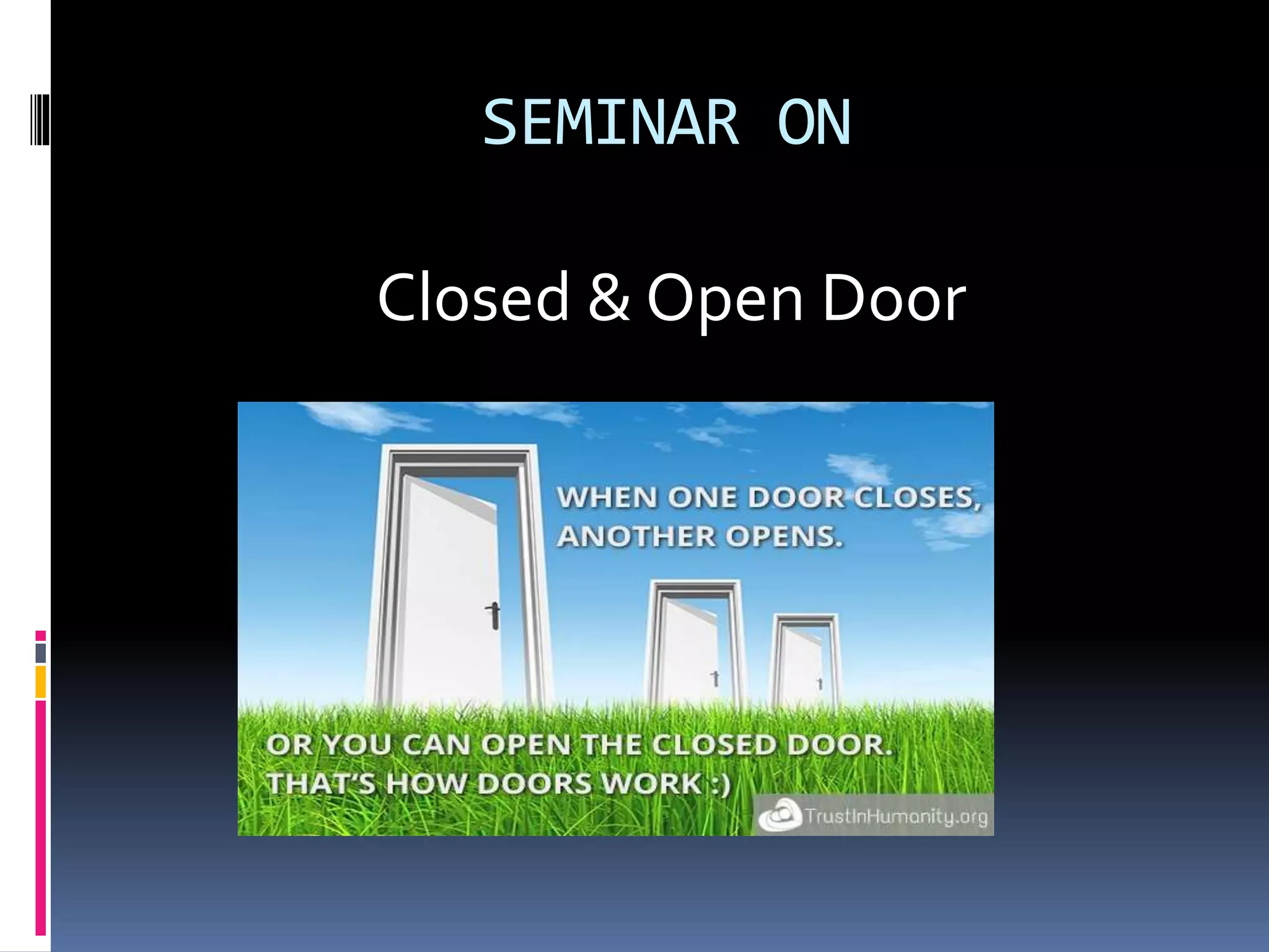 SEMINAR ON
Closed & Open Door