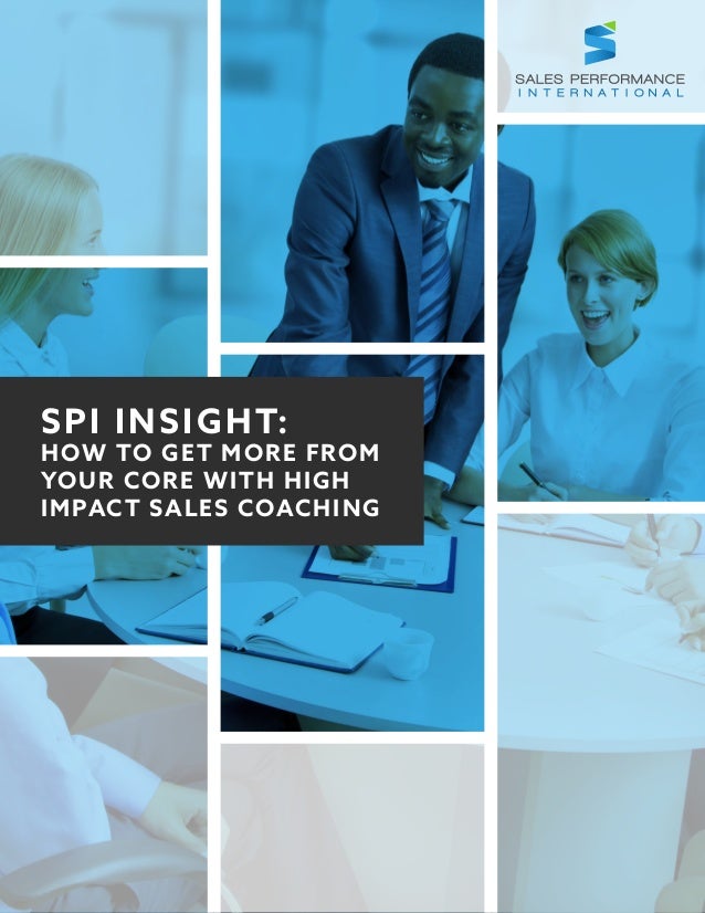 how to get your high spi insight how to get more from your with high impact sales co how to get your high spi insight how to get more from your with high impact sales co
