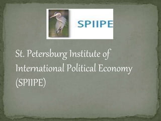St. Petersburg Institute of
International Political Economy
(SPIIPE)
 