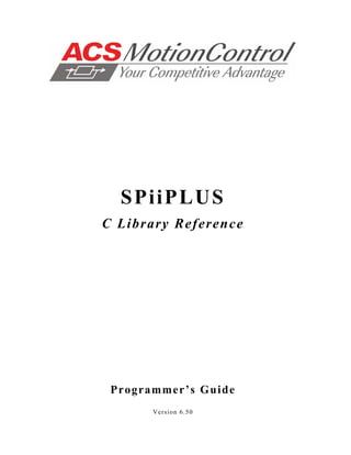 S Pi i P L US
C Library Reference




 Programmer’s Guide
       Version 6.50
 