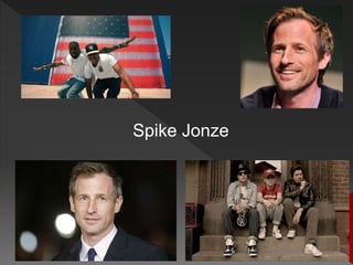 Spike Jonze
 