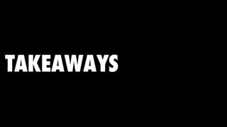 TAKEAWAYS
 
