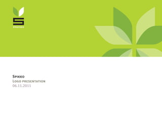 Spikko
Logo presentation
06.11.2011
 