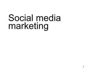 Social media
marketing
 