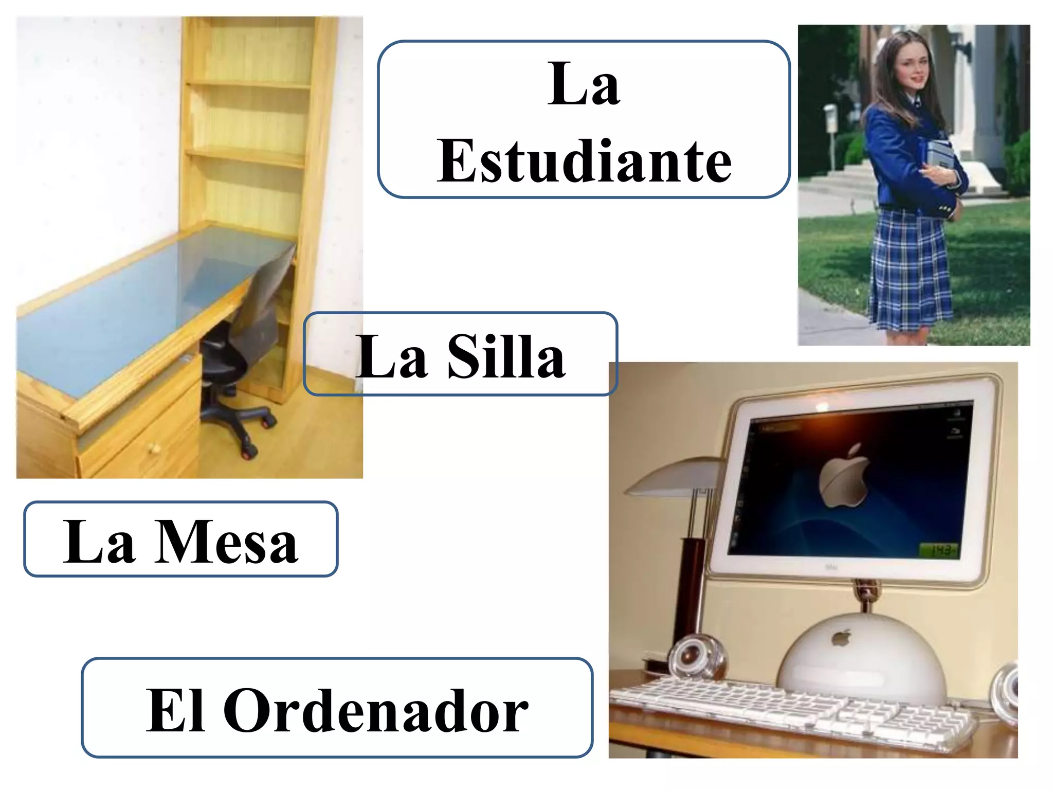 La EstudianteLa SillaLa MesaEl Ordenador