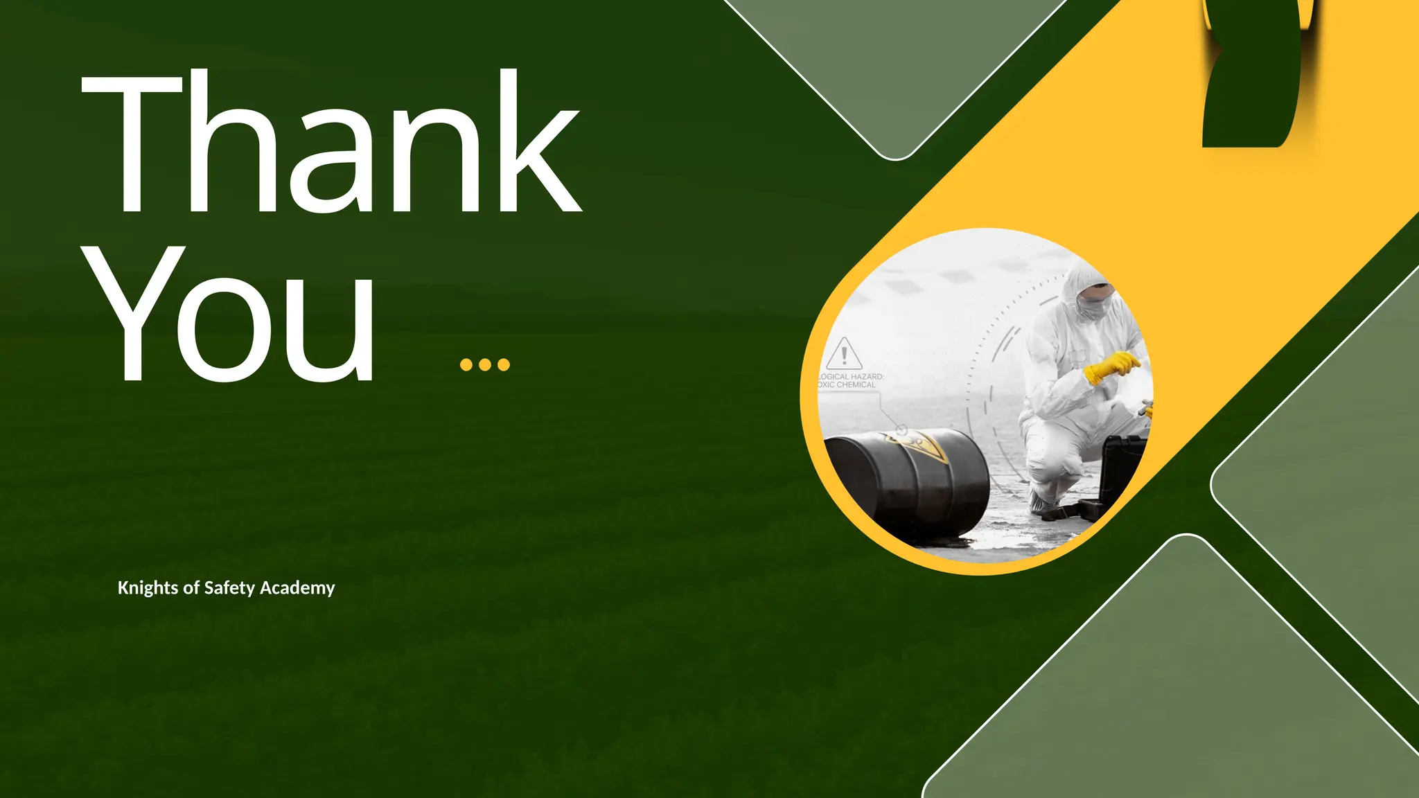 Thank
You
Knights of Safety Academy
 