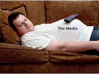 The Media
 