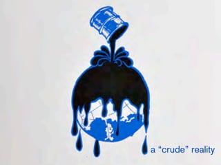 a “crude” reality
 