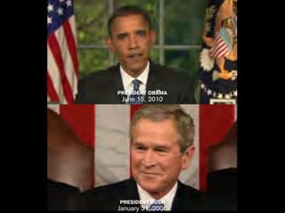 PRESIDENT OBAMA
 June 15, 2010




PRESIDENT BUSH
January 31, 2006
 