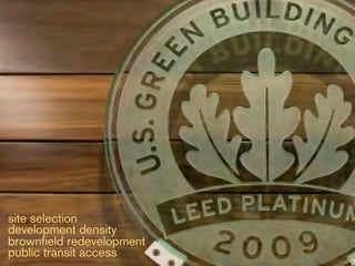 site selection
development density
brownfield redevelopment
public transit access
 