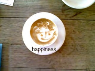 happiness
 