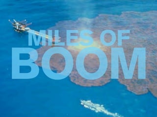 MILES OF
BOOM
 