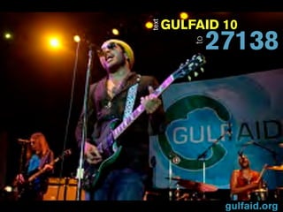 GULFAID 10




text
                27138




           to
                 gulfaid.org
 