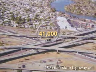 41,000
  miles




 1956 interstate highway act
 
