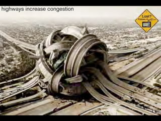 highways increase congestion
 