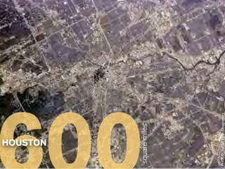 HOUSTON
 square miles




PHOTO: NASA Earth Observatory
 
