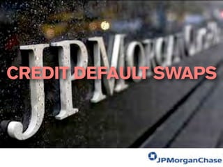 CREDIT DEFAULT SWAPS
 