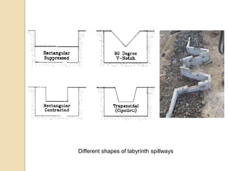 Different shapes of labyrinth spillways
 