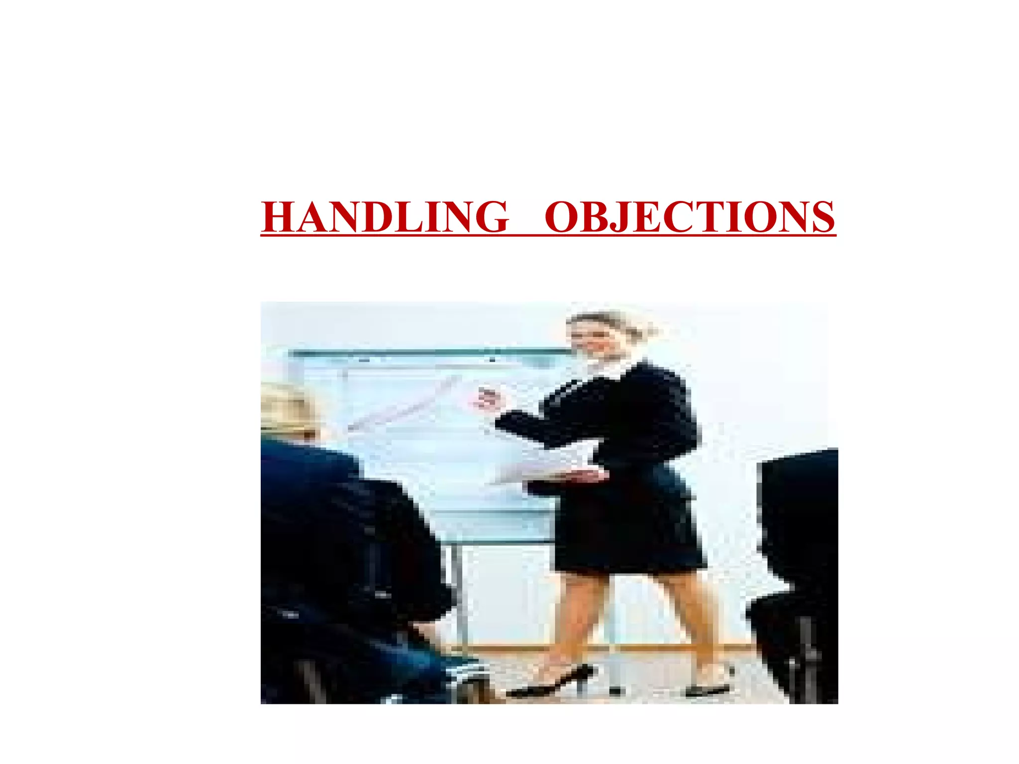 HANDLING OBJECTIONS

 
