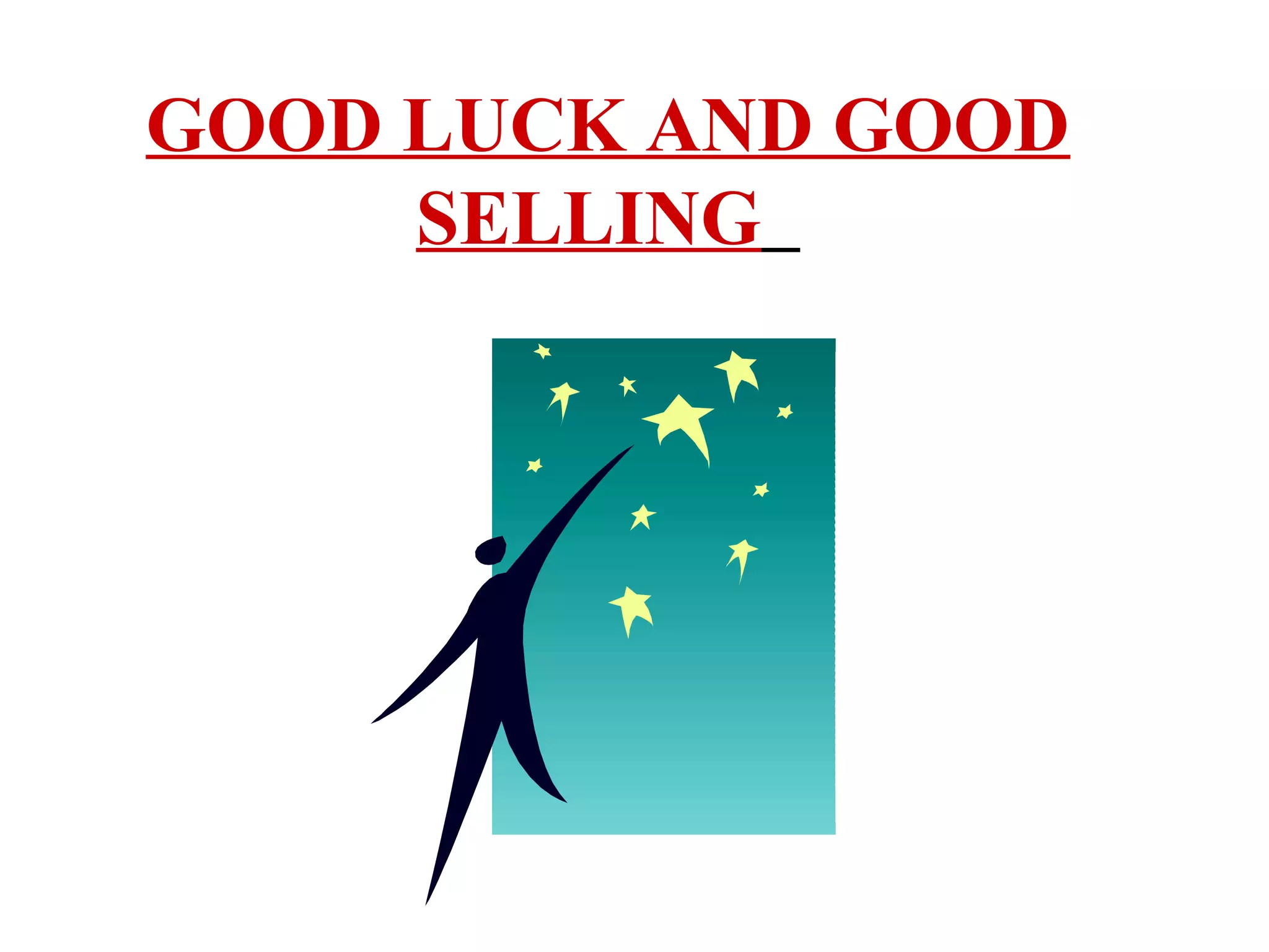 GOOD LUCK AND GOOD
SELLING

 