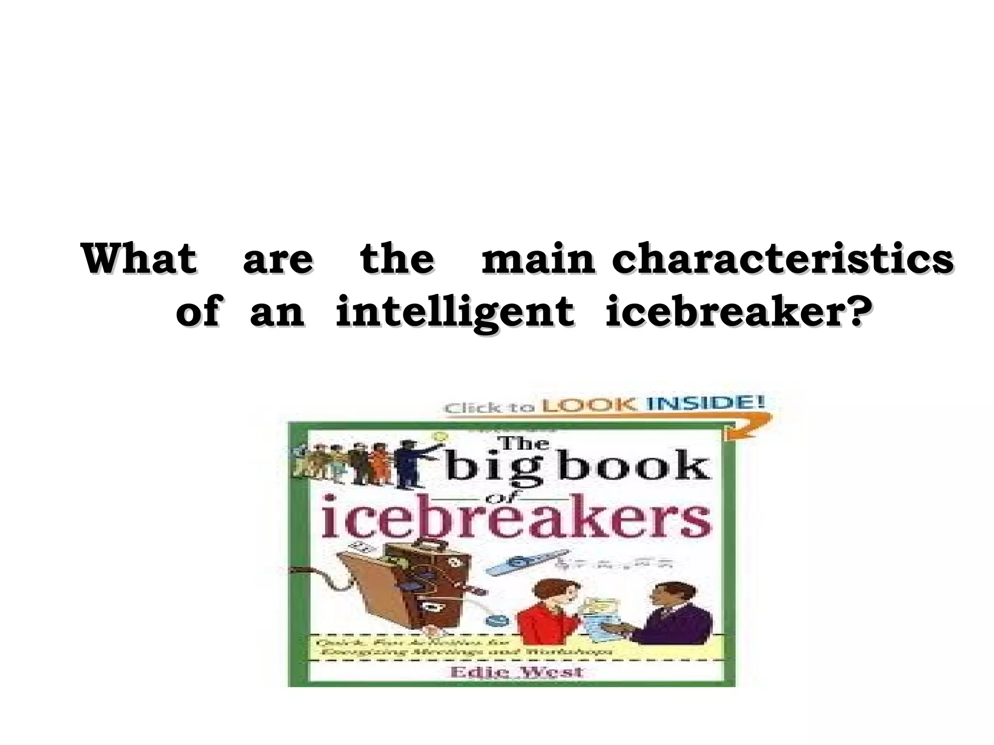 What are the main characteristics
of an intelligent icebreaker?

 