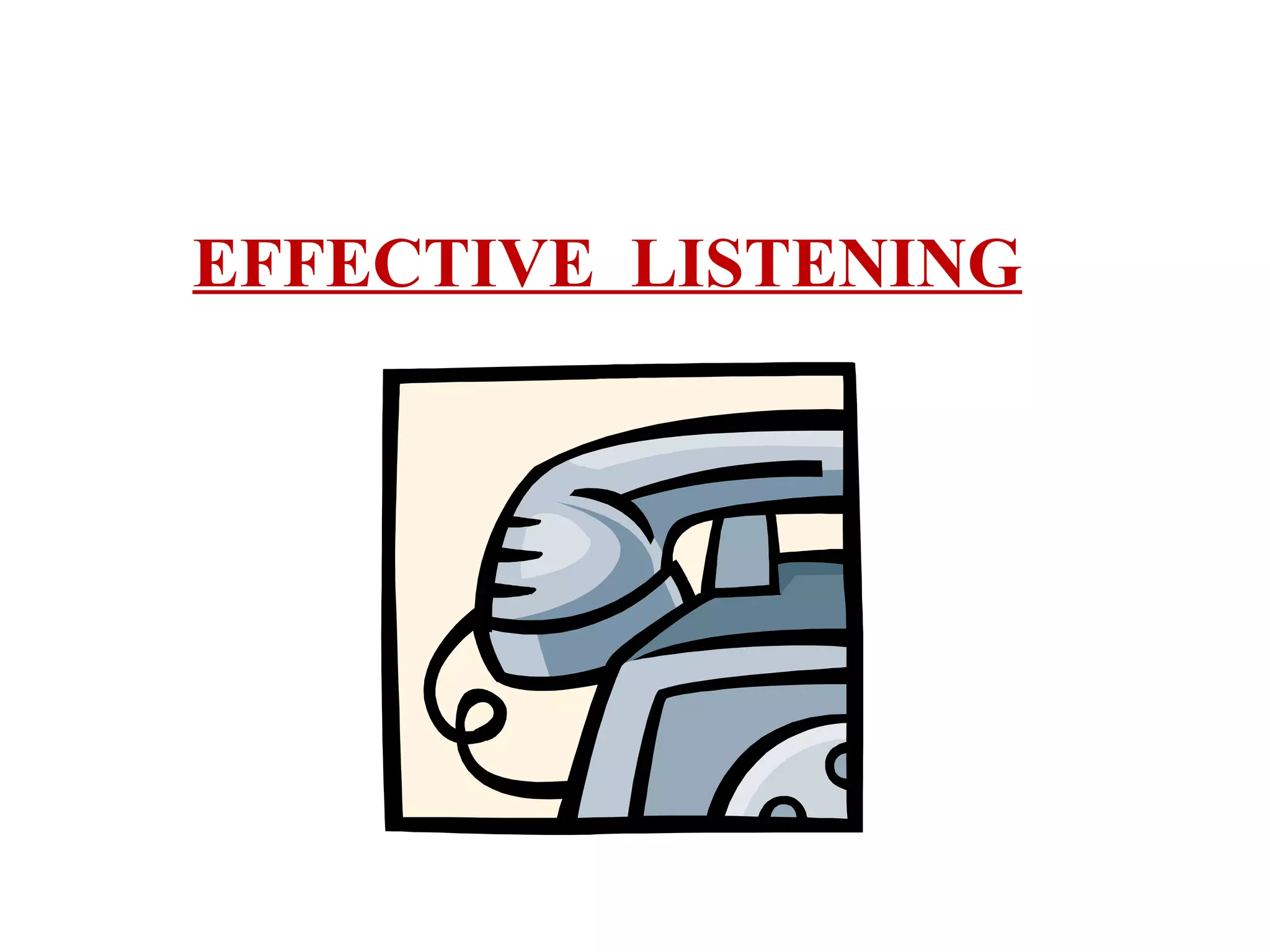 EFFECTIVE LISTENING

 