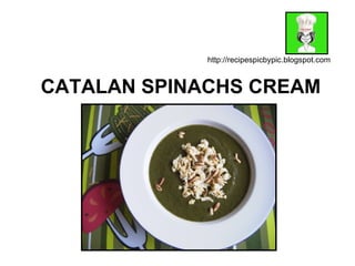 CATALAN SPINACHS CREAM http://recipespicbypic.blogspot.com 