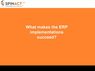 What makes the ERP
 implementations
     succeed?
 